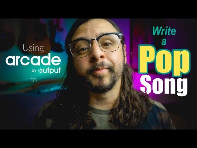 Using ARCADE BY OUTPUT to WRITE A POP SONG!