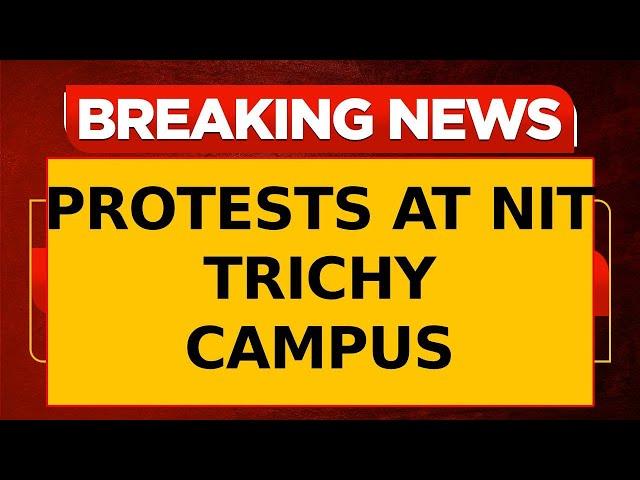 Breaking News: Protest Erupts at NIT Trichy Campus Over Alleged Sexual Advance on Student