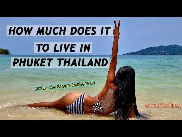 HOW MUCH DOES IT COST TO LIVE IN PHUKET THAILAND?