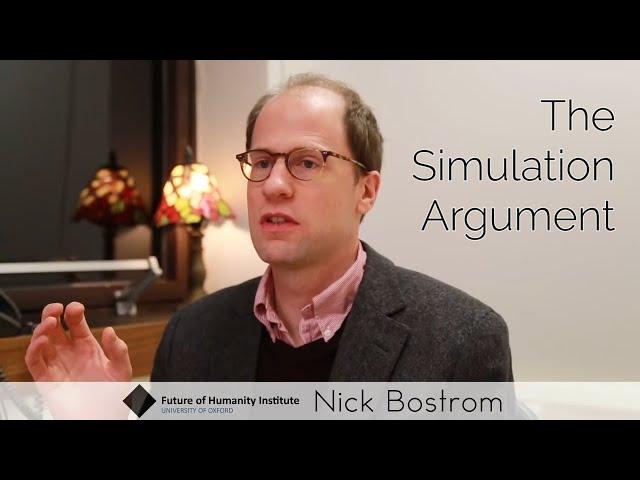 Nick Bostrom - The Simulation Argument (Full)