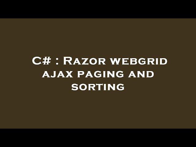 C# : Razor webgrid ajax paging and sorting