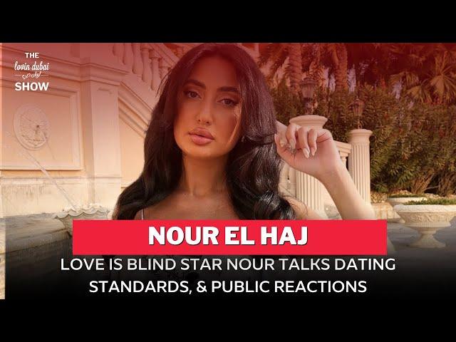 Love Is Blind Star Nour Talks Dating Standards, & Public Reactions