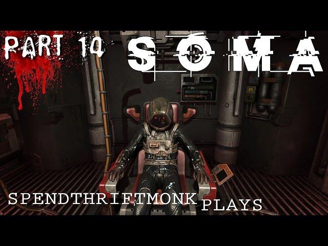 SpendthriftMonk Plays SOMA - Part 14 - Body Swapping Consequences