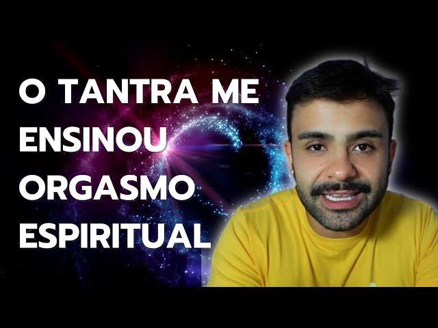 O que é Tantra? Porque o Tantra mudou totalmente minha sexualidade