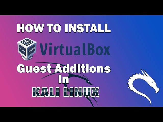 Install VirtualBox Guest Additions in Kali Linux [Kali Linux 2020.2]