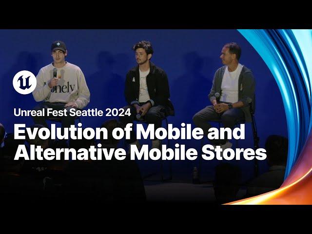 Evolution of Mobile and the Rise of Alternative Mobile Stores  | Unreal Fest 2024