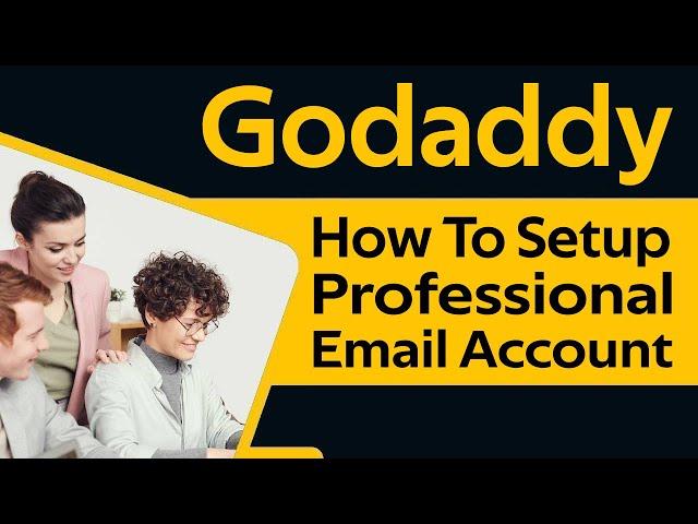 How To Setup Professional Email Account In Godaddy 2024