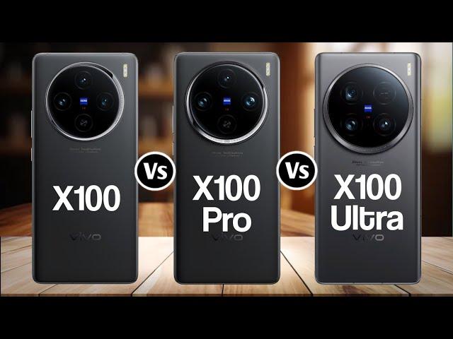 Vivo X100 Vs Vivo X100 Pro Vs Vivo X100 Ultra