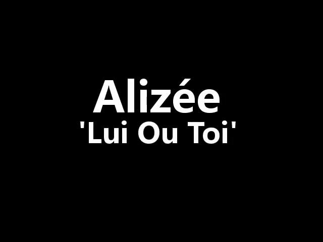 Alizée -"Lui ou toi"- lyrics/napisy