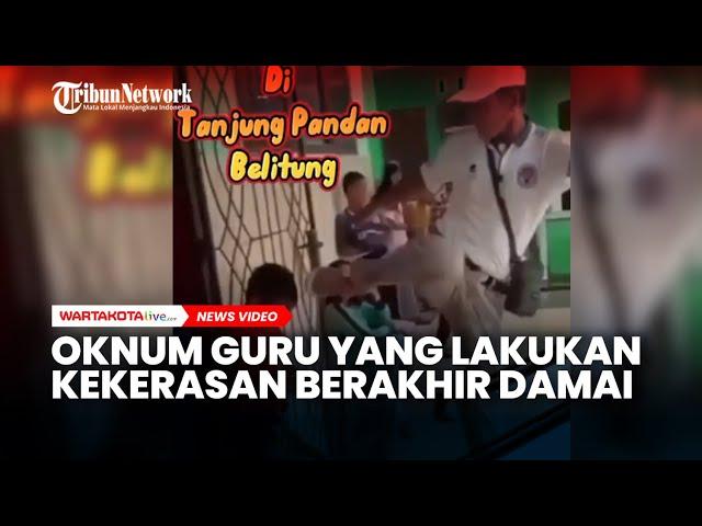 Setelah Video Kekerasan Pada Muridnya Viral, Kini Oknum Guru dan Orang Tua Murid Berdamai