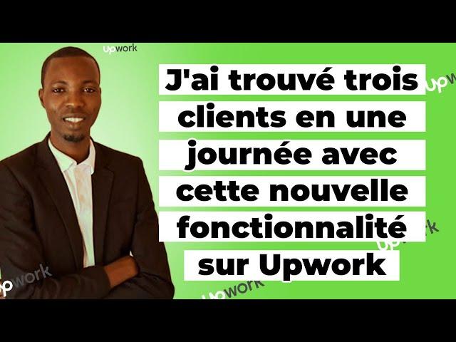 J'ai Trouvé 3 clients en Une Journée Avec cette Fonctionnalité sur Upwork 