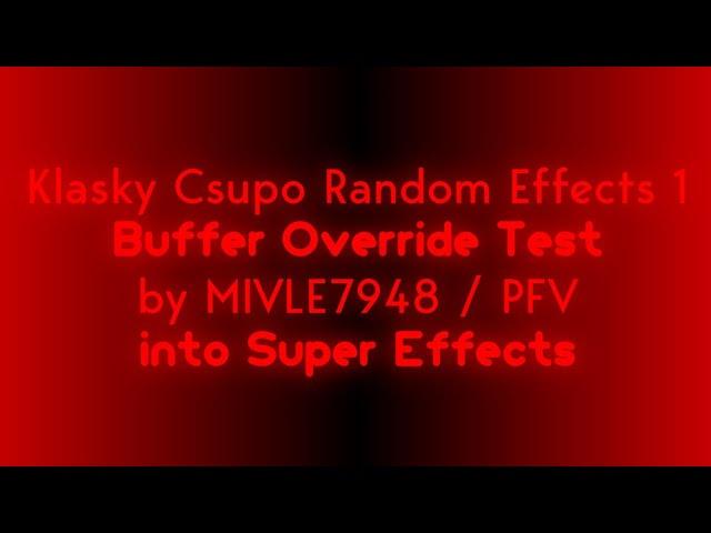 Klasky Csupo Random Effects 1 Buffer Override Test by MIVLE7948 / PFV into Super Effects