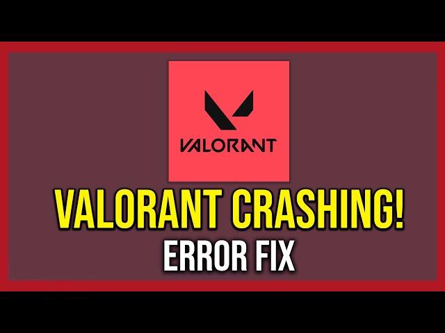 How To Fix Valorant Crashing (Tutorial)