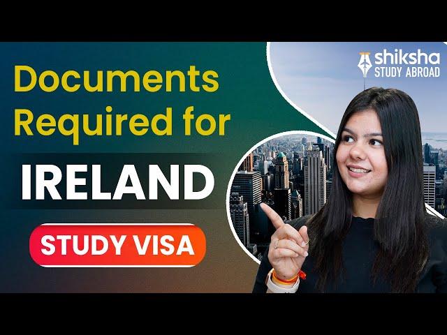 Documents Required for Ireland Study Visa | Your  Guide