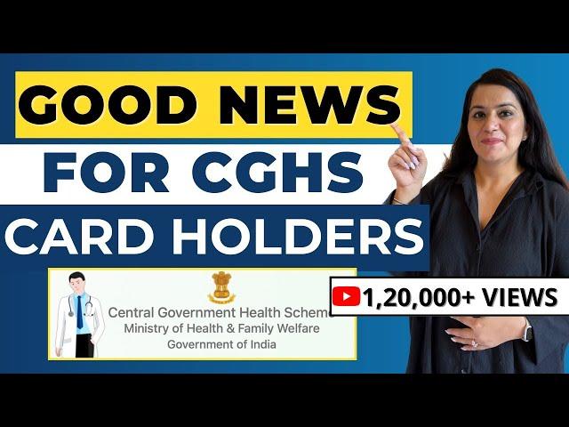 CGHS कॉर्ड होल्डर के लिए Cashless Treatment | Latest Updates on CGHS 2023 | Gurleen Kaur Tikku