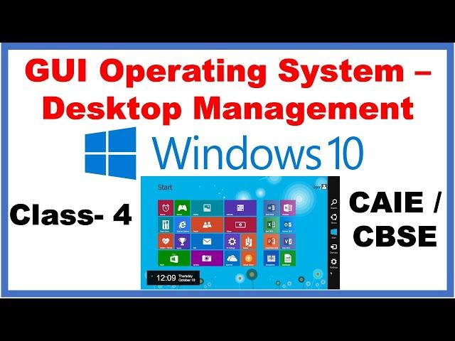 GUI Operating System - Desktop Management | Class - 4 : Computer | Windows 10 | CAIE / CBSE |