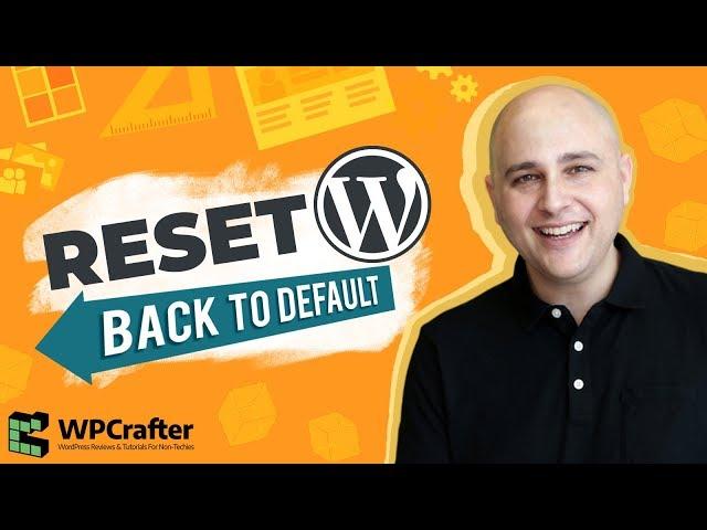 How To Reset WordPress Instead Of Reinstalling - It's Faster & Easier To Start Fresh