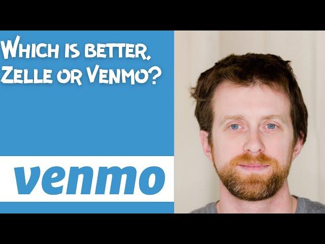 Which is better, Zelle or Venmo