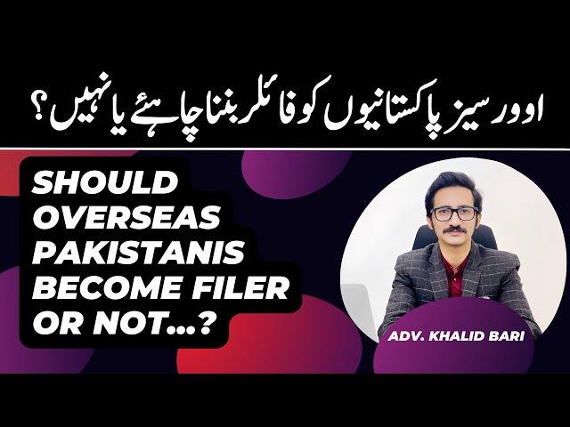  Should Overseas Pakistanis Become Filer or Not?