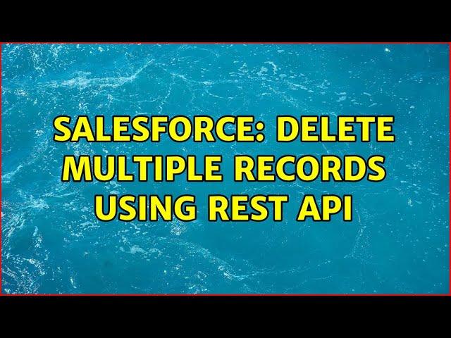 Salesforce: Delete multiple records using REST Api