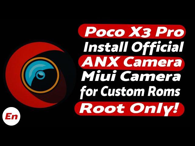 Poco X3 Pro | Install ANX Camera | MIUI Camera for Custom Roms | Root Only