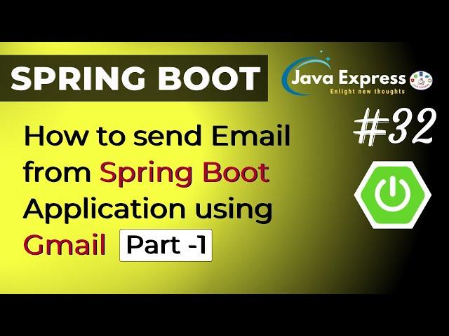 How to send email from Spring Boot Application using Gmail(Part-1)  ? | @Java Express