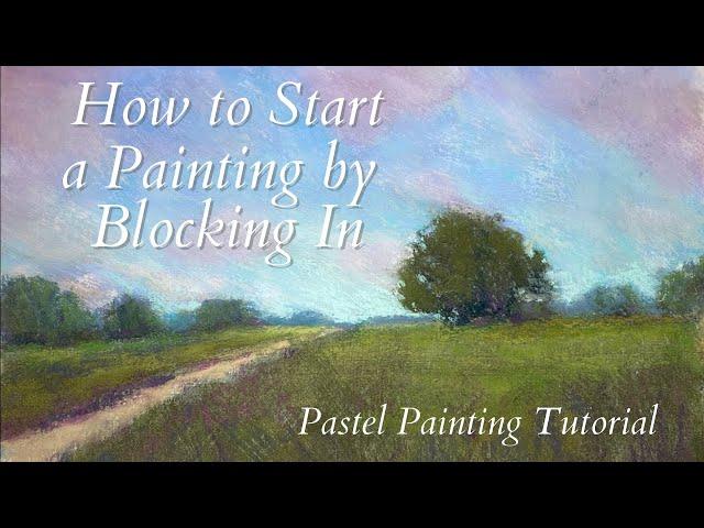 How to Start a Painting by Blocking In - a Great Foundation for Any Painting