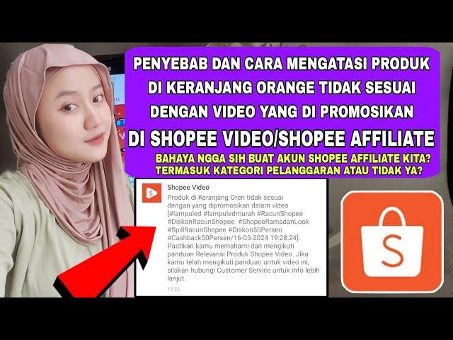 Penyebab Dan Cara Mengatasi Produk Dikeranjang Orange Tidak Sesuai Di Shopee Affiliate/Shopee Video