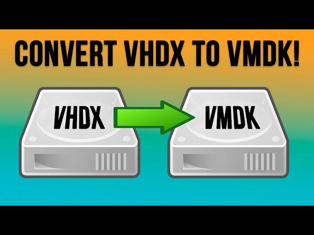 How to Convert a Hyper-V VHD or VHDX Disk File to a VMware VMDK File