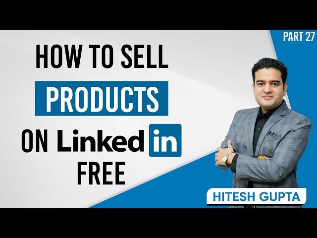 How to Sell Your Product on LinkedIn FREE | LinkedIn Marketing for Business | #linkedinmarketing