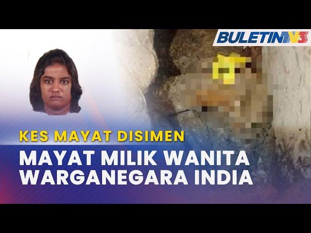 KES MAYAT DISIMEN | Mangsa Dikenal Pasti Warganegara India, Berusia 30-an