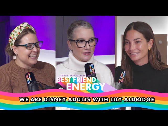 We are Disney Adults with Lily Aldridge - Best Friend Energy S1 E18