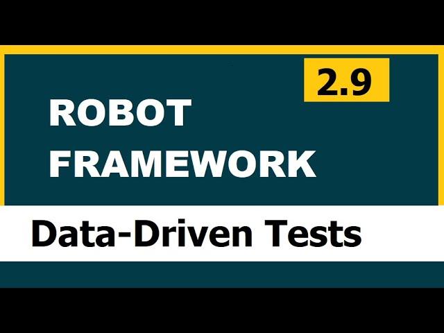 2.9 Robot framework (Selenium) | Data-driven test case writing