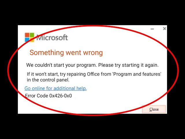 Microsoft Office - Something Went Wrong - " Error Code: 0x426-0x0 - We Couldn't Start Program