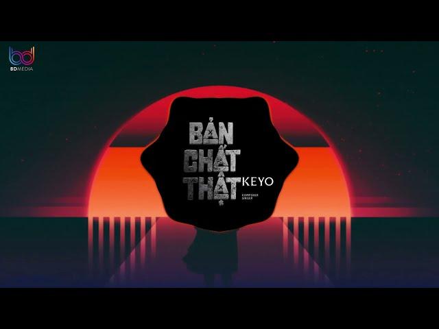 Bản Chất Thật Remix Ver 2 - Keyo x Đại Mèo, từng dịu dàng và nâng niu em và yêu thương em hot TIKTOK