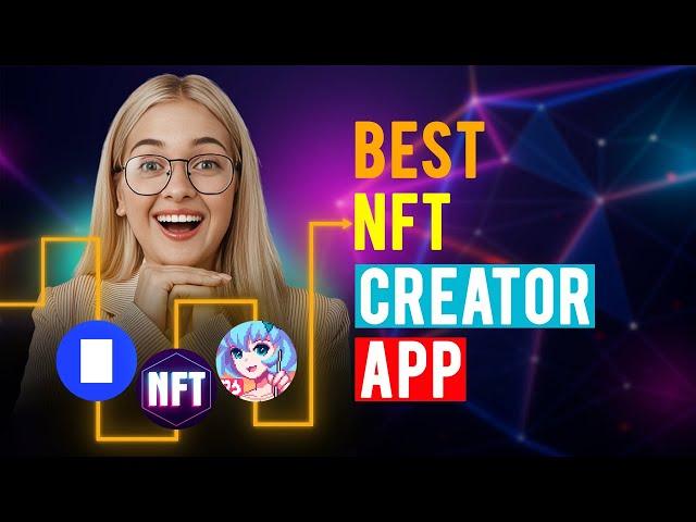 Best NFT Creator Apps: iPhone & Android (Which is the Best NFT Creator App?)