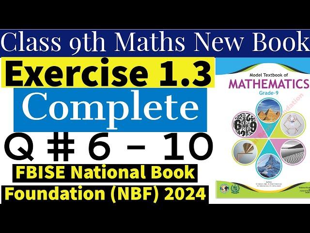 Exercise 1.3 - Q# (6 - 10) - 9th Class Math FBISE - New Changed Book 2024 - National Book Foundation