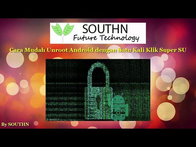 Cara Mudah Unroot Android dengan Satu Kali Klik Super SU