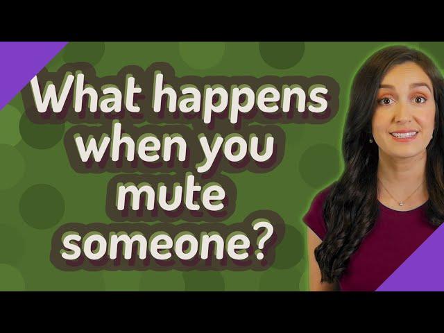 What happens when you mute someone?