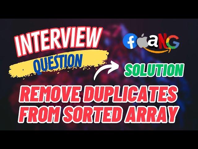 Remove Duplicates From Sorted Array - Coding Interview Solution