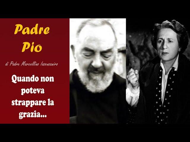 Padre pio   Quando non puoi strappare la grazia...