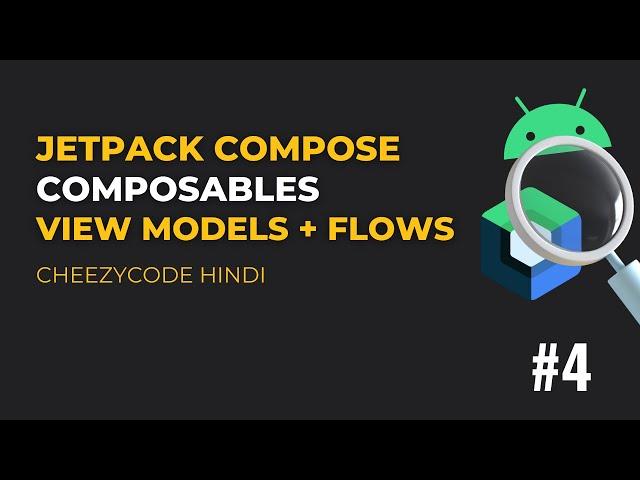 Jetpack Compose - Composables, ViewModels with Kotlin Flows | CheezyCode Hindi