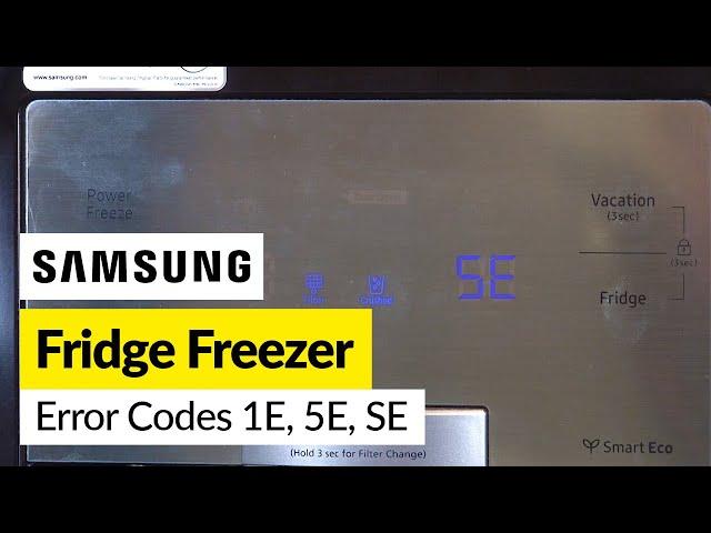 Samsung Fridge Freezer Error Codes 1E, 5E, SE - Fixed QUICKLY!