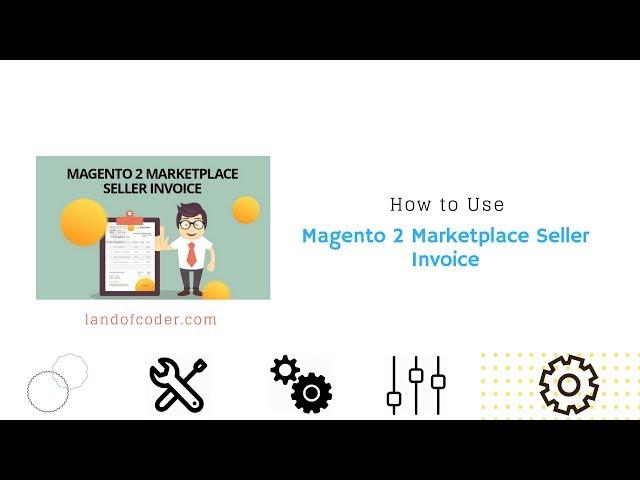 How to Use Magento 2 Marketplace Seller Invoice