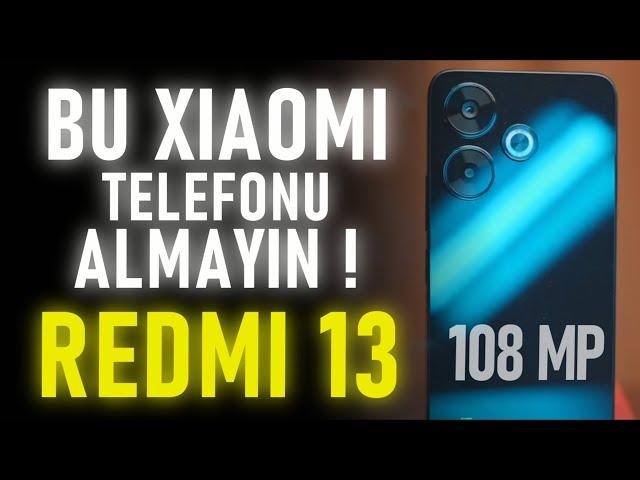 Bu Telefonu ALMAYIN ! / REDMİ 13 Ayrıntılı İnceleme