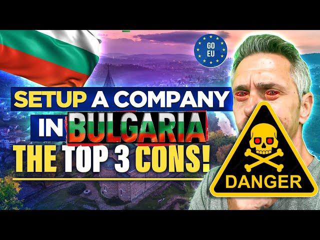 Warning!! TOP 3 CONS setup a company  in Bulgaria. Register & Formation the right way!