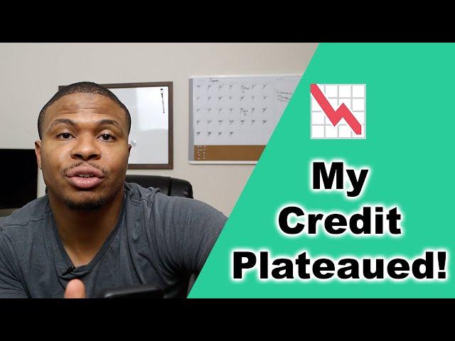 My Credit Score has plateaued for 6 months! | Stuck at 700s