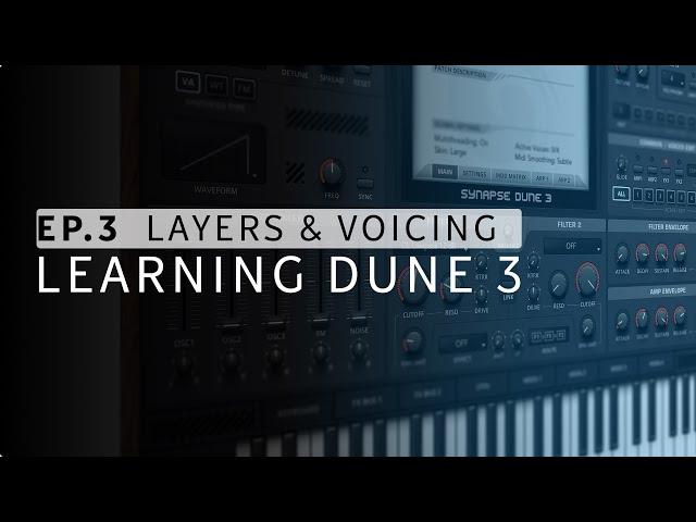 Learning Dune 3 | Layering & Voicing | Episode 3