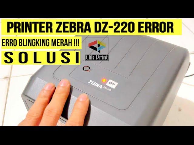 Printer Zebra Dz220 Error‼️Printer Lebel Barcode Zebra Error Blingking Merah.