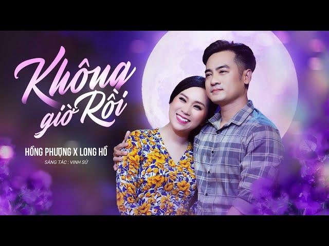 KHÔNG GIỜ RỒI - HỒNG PHƯỢNG FT LONG HỒ | MV OFFICIAL | Không giờ rồi em ngủ đi thôi   